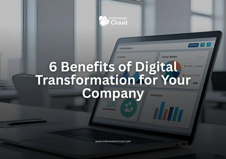 6 Benefits of Digital Transformation for Your Company