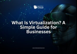 What is Virtualization? A Simple Guide for Businesses