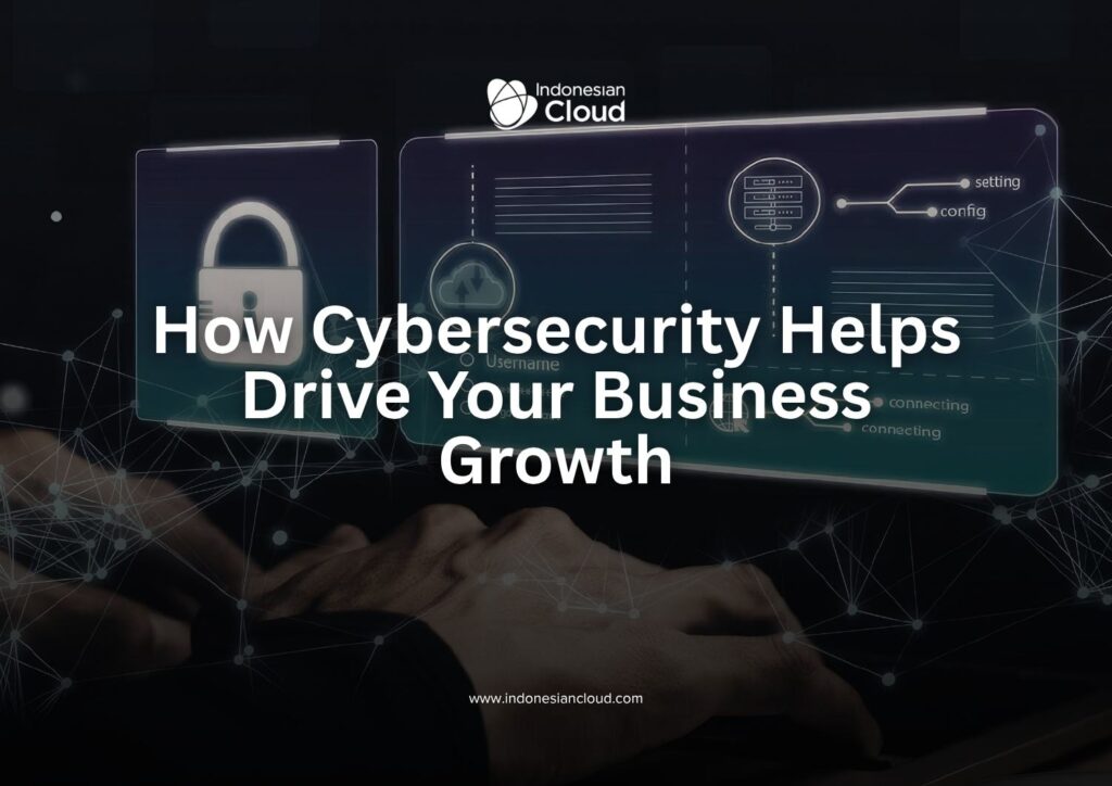 How Cybersecurity Helps Drive Your Business Growth