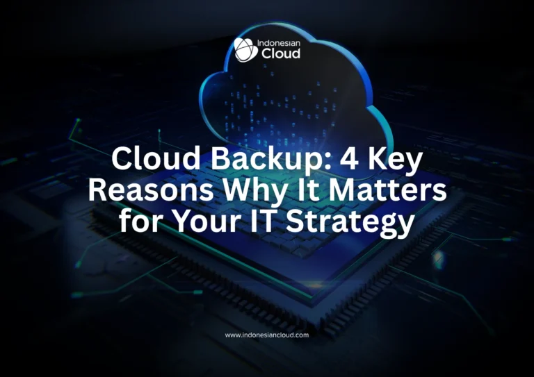 Cloud Backup: 4 Reasons It’s Essential for Your IT Strategy