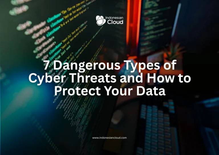 7 Dangerous Types of Cyber Threats and How to Protect Your Data