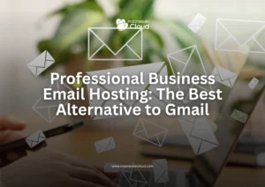 Professional Business Email Hosting: The Best Alternative to Gmail