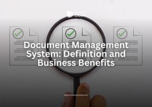 Document Management System: Definition and Business Benefits