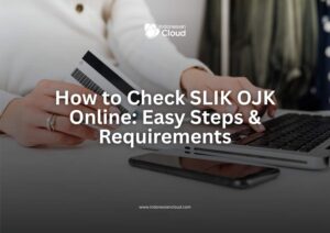 How to Check SLIK OJK Online: Easy Steps & Requirements