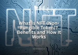 What Is NFT (Non-Fungible Token)? Benefits and How It Works