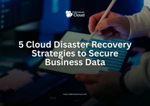 5 Cloud Disaster Recovery Strategies to Secure Business Data