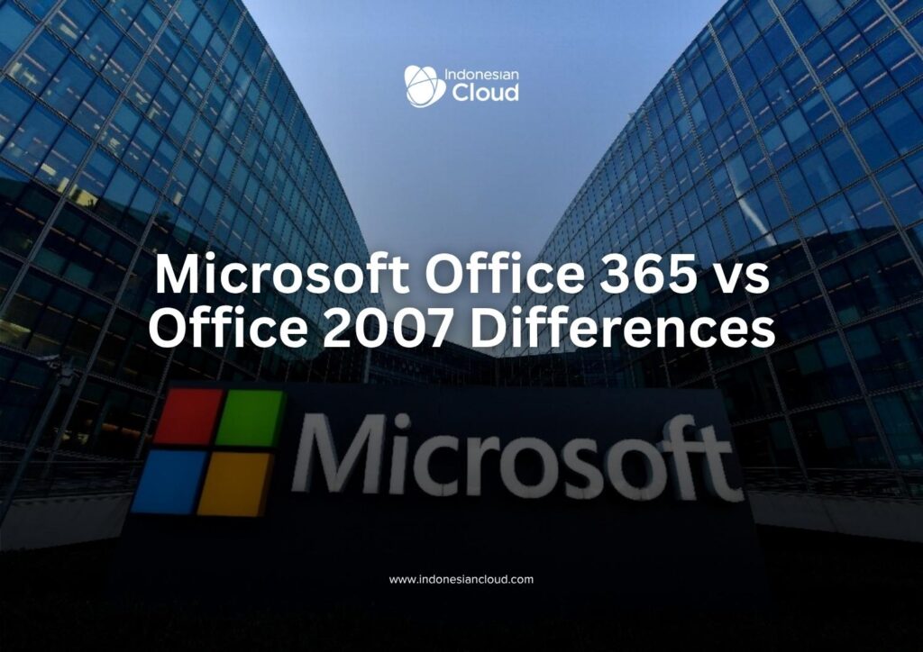 Microsoft Office 365 vs Office 2007 Differences