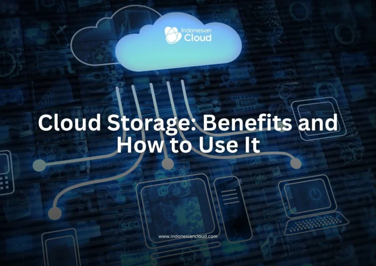 Cloud Storage: Benefits and How to Use It