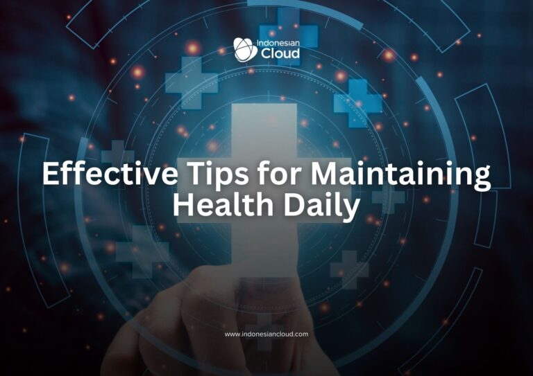 Effective Tips for Maintaining Health Daily