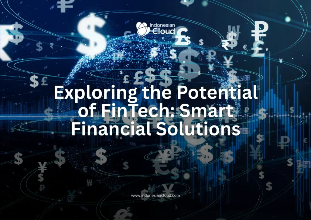 Exploring the Potential of FinTech: Smart Financial Solutions