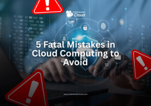 5 Fatal Mistakes in Cloud Computing to Avoid