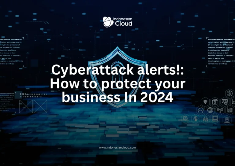 Cyberattack alerts!: How to protect your business In 2024