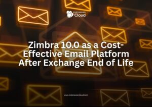 Zimbra 10.0 as a Cost-Effective Email Platform After Exchange End of Life