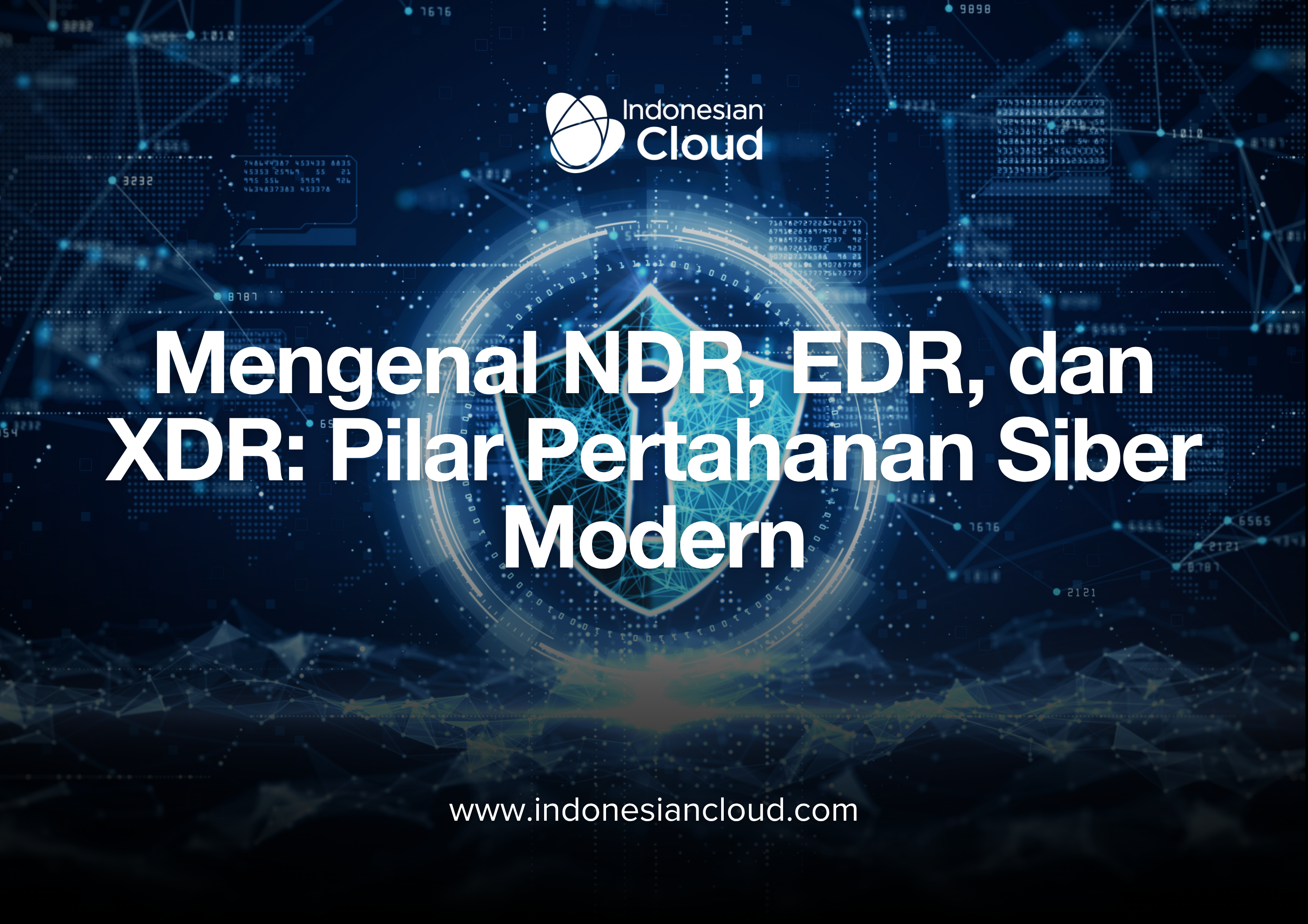 Mengenal NDR, EDR, dan XDR: Pilar Pertahanan Siber Modern